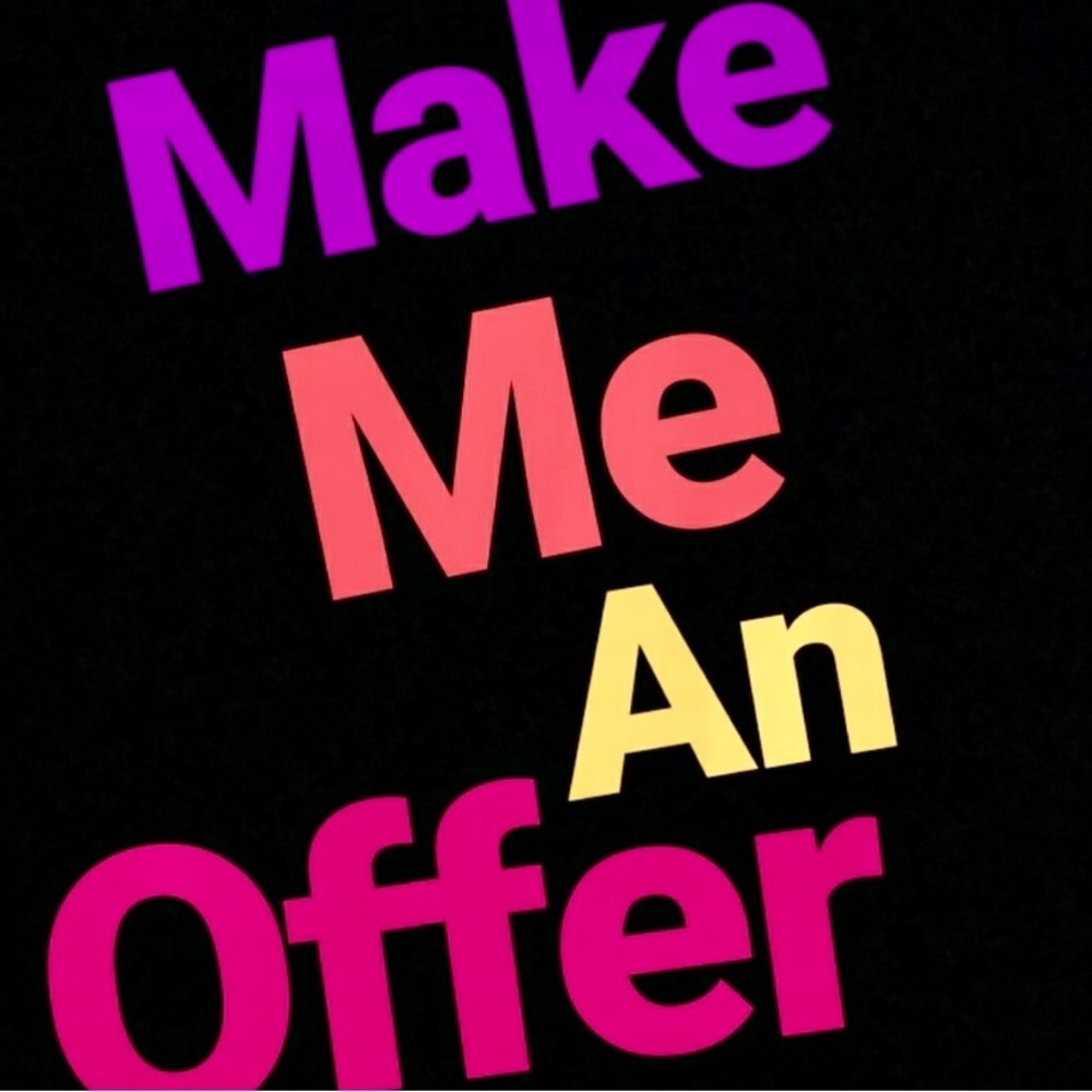 Make me a reasonable offer!